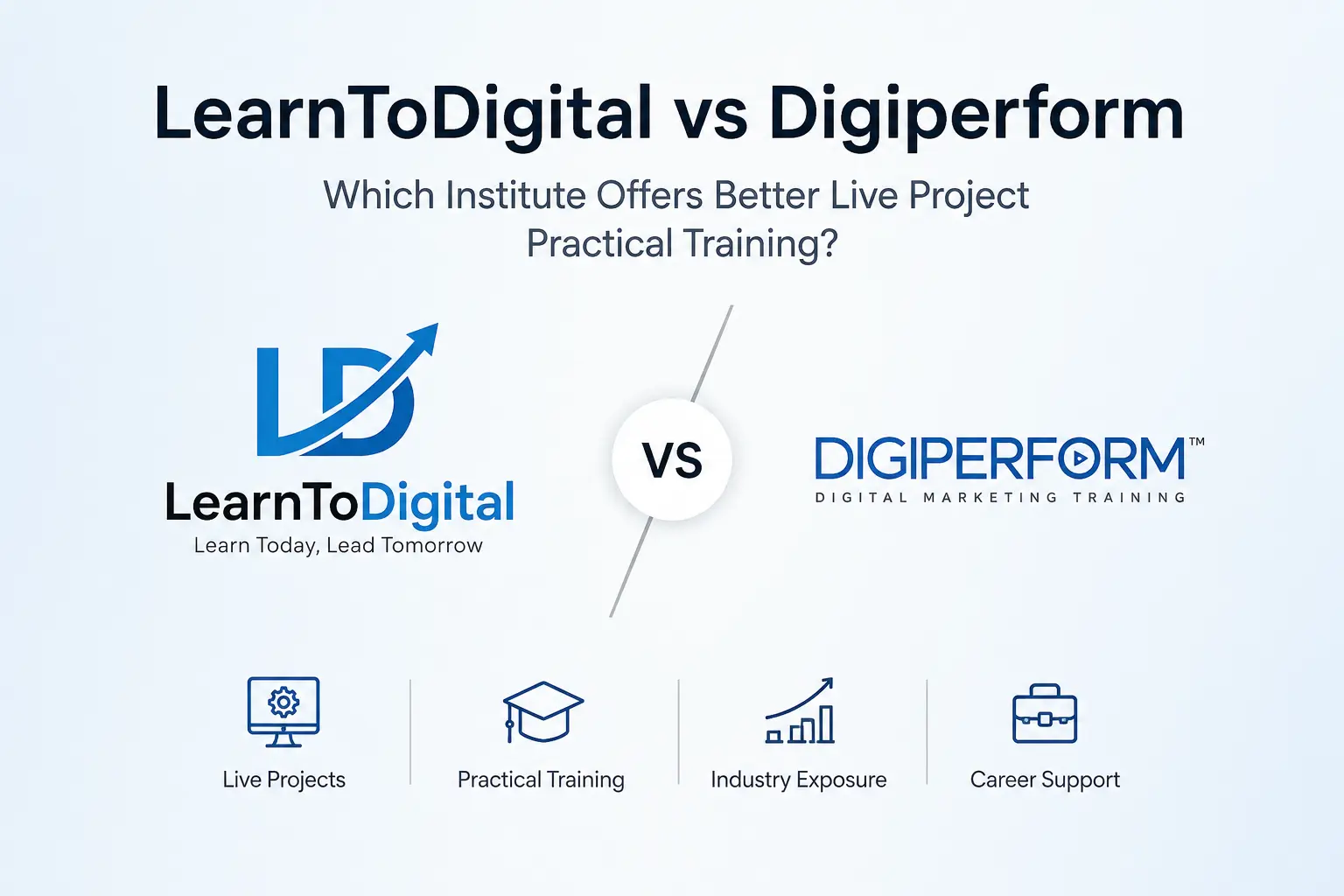 LearnToDigital vs Digiperform: Which Institute Offers Better Live Project Practical Training?